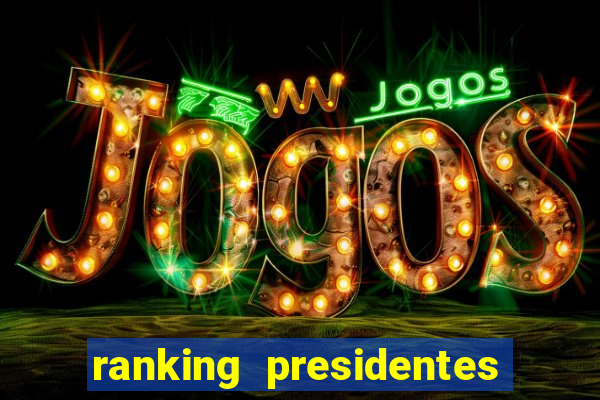 ranking presidentes do brasil